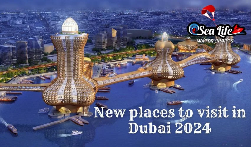 New places to visit in Dubai
